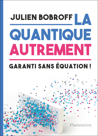 La quantique autrement - Garanti sans équation ! - Scientific Curiosity