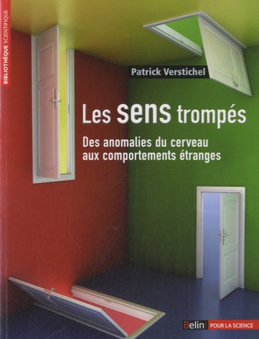 Les sens trompés - Des anomalies du cerveau aux comportements étranges - Scientific Curiosity